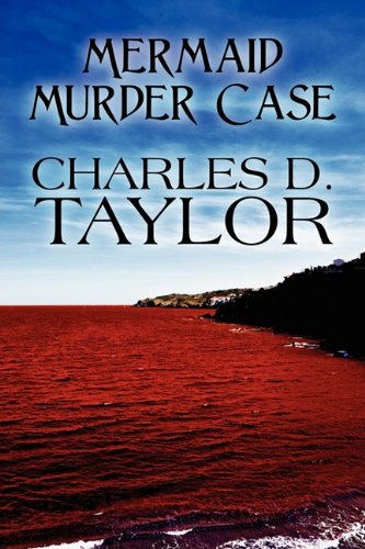 Mermaid Murder Case (9781456002855) by Taylor, Charles D.