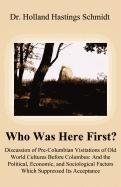 9781456010737: Who Was Here First?: Discussion of Pre-Columbian Visitations of Old World Cultures Before Columbus: And the Political, Economic, and Sociol