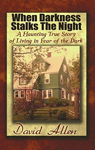 When Darkness Stalks the Night: A Haunting True Story of Living in Fear of the Dark (9781456010805) by Allen, David