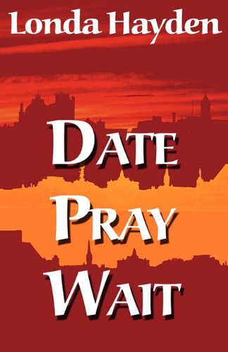 Imagen de archivo de Date, Pray, Wait a la venta por ThriftBooks-Atlanta