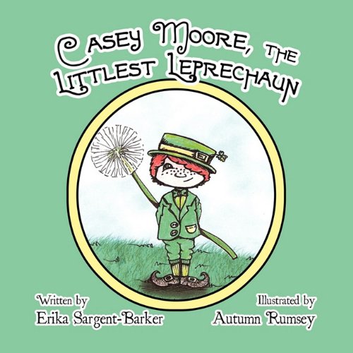 9781456014384: Casey Moore, the Littlest Leprechaun