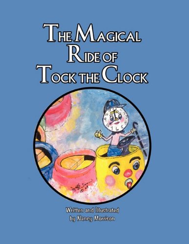 The Magical Ride of Tock the Clock (9781456018788) by Morrison, Nancy