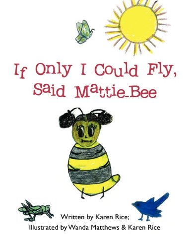 Stock image for If Only I Could Fly, Said Mattie-Bee for sale by WookieBooks