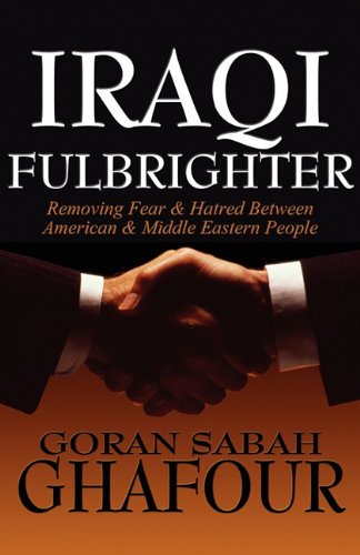 Beispielbild fr Iraqi Fulbrighter: Removing Fear & Hatred Between American & Middle Eastern People zum Verkauf von ThriftBooks-Atlanta