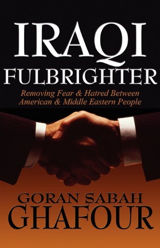 Stock image for Iraqi Fulbrighter: Removing Fear & Hatred Between American & Middle Eastern People for sale by ThriftBooks-Atlanta