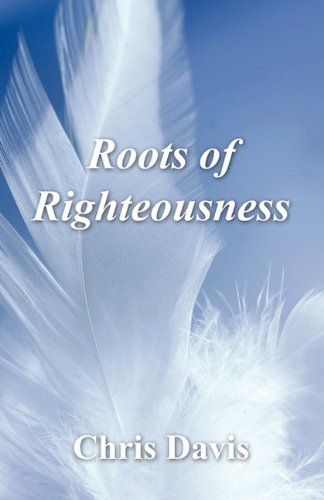 Roots of Righteousness (9781456065386) by Davis, Chris