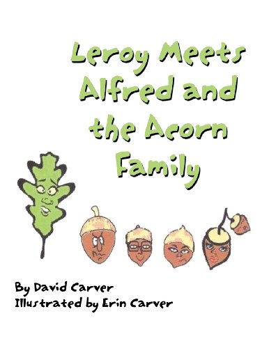 Leroy Meets Alfred and the Acorn Family (9781456065621) by Carver, David