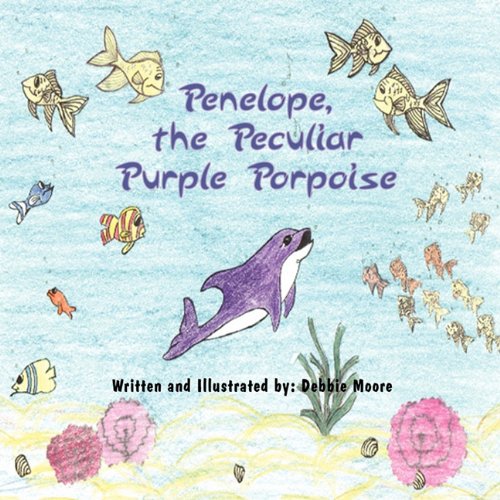 Penelope, the Peculiar Purple Porpoise (9781456065775) by Moore, Debbie