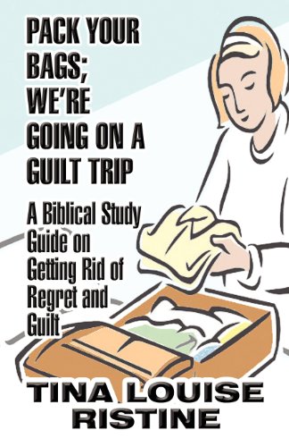 9781456072698: Pack Your Bags; We're Going on a Guilt Trip: A Biblical Study Guide on Getting Rid of Regret and Guilt