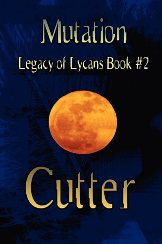 Mutation (Legacy of Lycans) (9781456073312) by Cutter