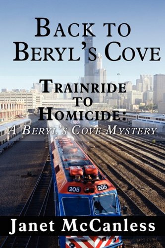 9781456084325: Back to Beryl's Cove: Trainride to Homicide: A Beryl's Cove Mystery