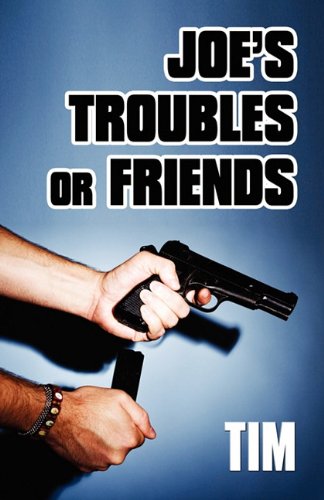Joe's Troubles or Friends (9781456084646) by Tim