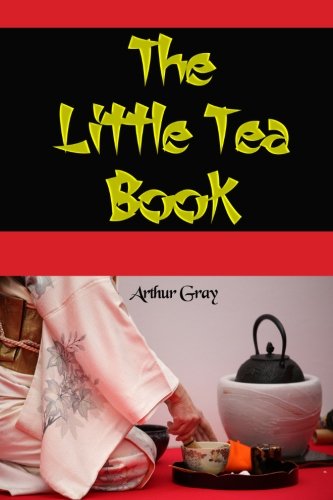 The Little Tea Book: (Timeless Classic Books) (9781456301101) by Gray, Arthur; Books, Timeless Classic
