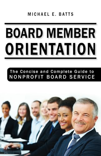 Stock image for Board Member Orientation: The Concise and Complete Guide to Nonprofit Board Service for sale by ThriftBooks-Atlanta