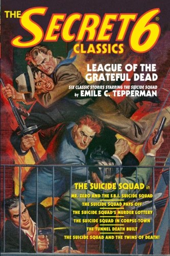 The Secret 6 Classics: League of the Grateful Dead: Featuring The Suicide Squad (9781456307028) by Tepperman, Emile C.