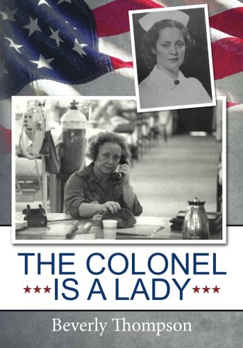 9781456308100: The Colonel is a Lady: Le Grand Dame of the Vietnam Women's Memorial: Volume 1