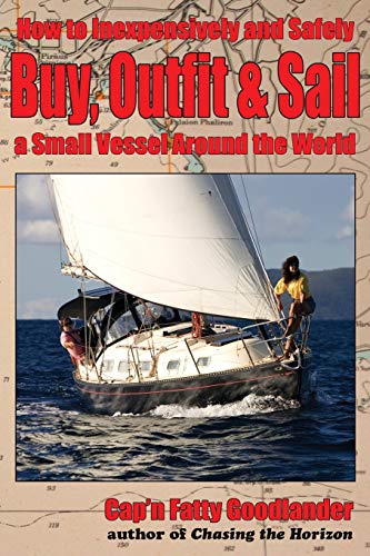 9781456310035: Buy, Outfit, Sail: How To Inexpensively and Safely Buy, Outfit, and Sail a Small Vessel Around the World