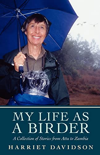 Beispielbild fr My Life As a Birder : A Collection of Stories from Attu to Zambia zum Verkauf von Better World Books