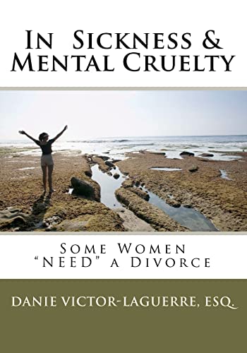 Stock image for In Sickness & Mental Cruelty: Some Women "NEED" a Divorce. for sale by THE SAINT BOOKSTORE