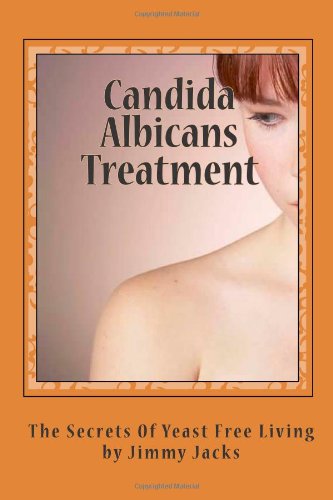 9781456321734: Candida Albicans Treatment: Yeast-free Living for Weight Loss and A Healthier You