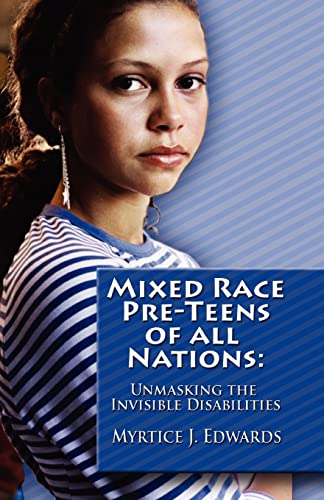 Stock image for Mixed Race Pre-Teens of All Nations: Unmasking the invisible disabilities for sale by THE SAINT BOOKSTORE