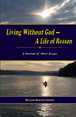 Stock image for Living Without God-A Life of Reason: A Journal of Short Essays for sale by Hawking Books