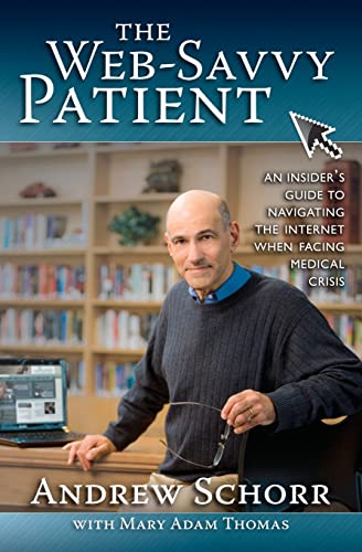 Stock image for The Web-Savvy Patient: An Insider's Guide to Navigating the Internet When Facing Medical Crisis for sale by Wonder Book