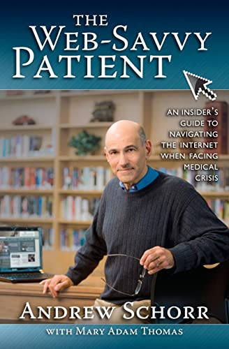 9781456324995: The Web-Savvy Patient: An Insider's Guide to Navigating the Internet When Facing Medical Crisis