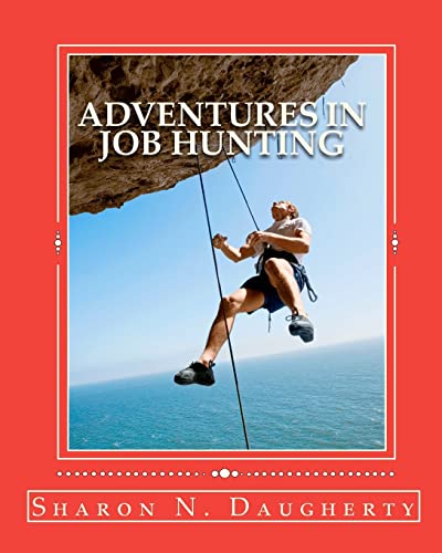 Stock image for Adventures In Job Hunting: A Guide for First Time Job Hunters for sale by THE SAINT BOOKSTORE