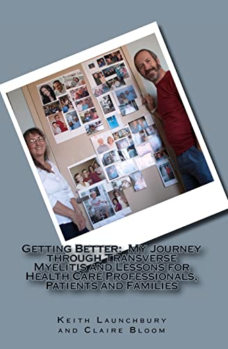 Beispielbild fr Getting Better:: My Journey through Transverse Myelitis and Lessons for Health Care Professionals, Patients and Families zum Verkauf von WorldofBooks