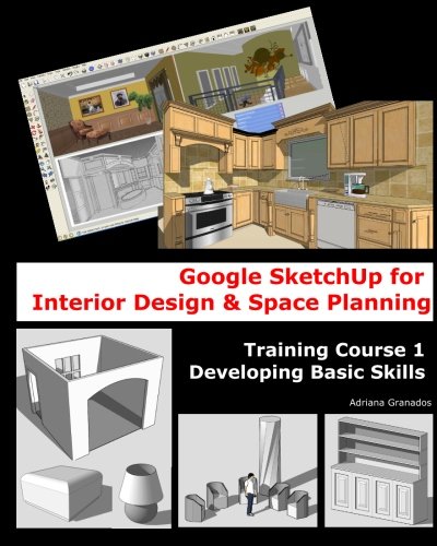 9781456331382: Google Sketchup for Interior Design & Space Planning: Training Course 1. Developing Basic Skills: Volume 1
