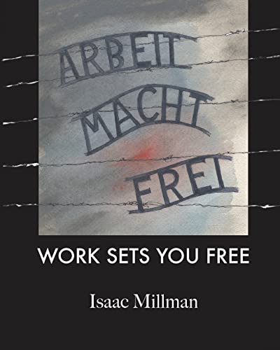 Imagen de archivo de Arbeit Macht Frei: Work Sets You Free a la venta por Save With Sam