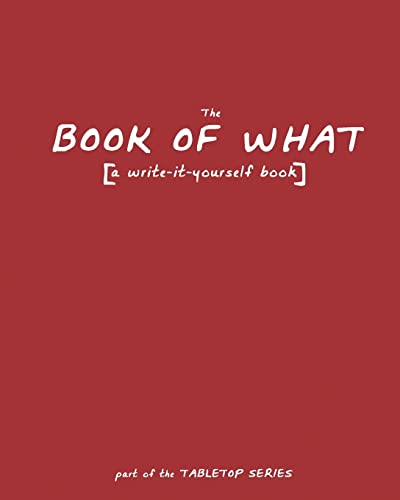 Stock image for The Book of What: [a write-it-yourself book] for sale by THE SAINT BOOKSTORE