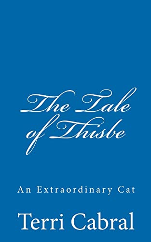 Imagen de archivo de The Tale of Thisbe An Extraordinary Cat (Volume 1) a la venta por Bookmans