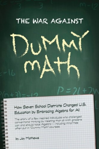 Imagen de archivo de The War Against Dummy Math: How seven school districts changed U.S. education by embracing algebra for all a la venta por ThriftBooks-Dallas