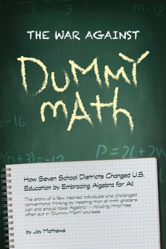 Stock image for The War Against Dummy Math: How seven school districts changed U.S. education by embracing algebra for all for sale by ThriftBooks-Dallas