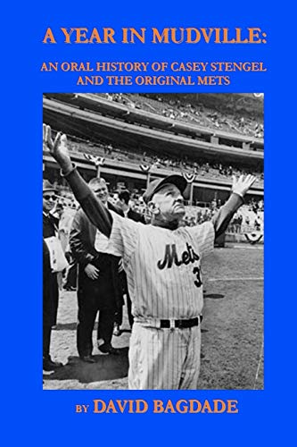 Stock image for A Year in Mudville: An Oral History of Casey Stengel and the Original Mets for sale by Ergodebooks