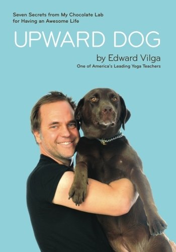 Stock image for Upward Dog: Seven Secrets from My Chocolate Lab for Having an Awesome Life for sale by SecondSale