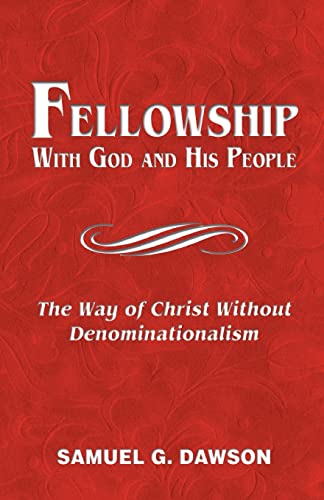 Stock image for Fellowship: With God and His People The Way of Christ Without Denominationalism (Second Edition) for sale by Montana Book Company