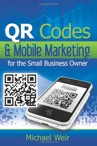 9781456347833: QR Codes & Mobile Marketing for the Small Business Owner: Connecting Merchants With Their Customers