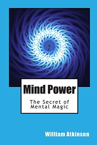 Mind Power: The Secret of Mental Magic (9781456351588) by Atkinson, William Walker