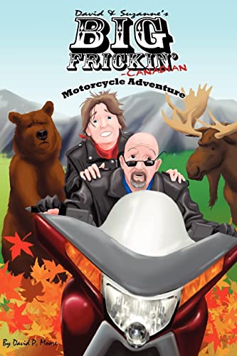 David & Suzanne's Big Frickin' Canadian Motorcycle Adventure (9781456352424) by Moore, David P.