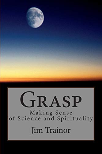 9781456354084: Grasp: Making Sense of Science and Spirituality