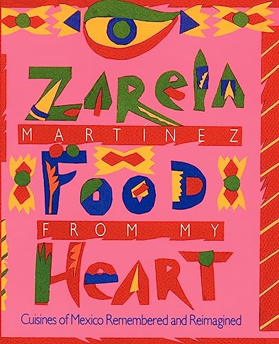 Stock image for Food from my Heart: Cuisines of Mexico Remembered and Reimagined for sale by California Books