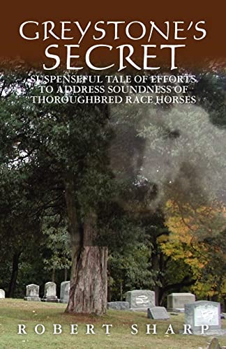 9781456357849: Greystone's Secret: Suspenseful Tale of Efforts to Address Soundness of Thoroughbred Race Horses