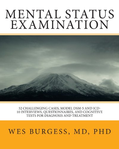 9781456360733: Mental Status Examination: 51 Challenging Cases, DSM Diagnostic Interview Scripts, Cognitive Tests & Handouts for Students, Interns, Residents & ... (Painlessly) Perfect their Evaluation Skills