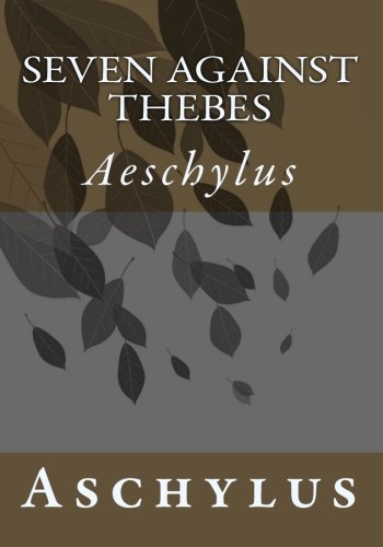 9781456361907: Seven Against Thebes: Aeschylus