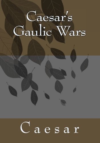 9781456363642: Caesar's Gaulic Wars: The Commentaries of Caius Julius Caesar