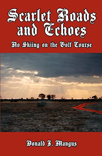 Stock image for Scarlet Roads and Echoes: No Skiing on the Golf Course for sale by Lucky's Textbooks