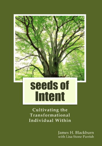 Beispielbild fr seeds of Intent: Cultivating the Transformational Individual Within zum Verkauf von Irish Booksellers